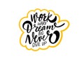 Work Hard Dream Big Never Give Up. Modern typography lettering quote. Motivation phrases.