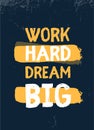 Work hard Dream Big quote in hipster style on dark background. Grunge vector illustration. Abstract typography