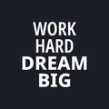 Work hard dream big - quotes about working hard