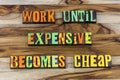 Work hard until expensive becomes cheap plan success