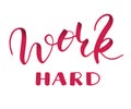 Work hard hand drawn vector lettering. Isolated sign for inspiration, motivation and inducement without background Royalty Free Stock Photo