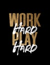 Work hard play hard, gold and white inspirational motivation quote