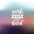 Work Hard Play Hard motivational quote