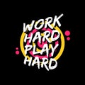 Work hard play hard quote typography