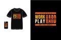 Work hard play hard and stay humble t shirt mockup typography Royalty Free Stock Photo