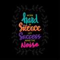 Work hard in silence let success make the noise. Royalty Free Stock Photo