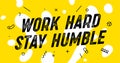 Work Hard Stay Humble. Banner for inspiration and motivation Royalty Free Stock Photo