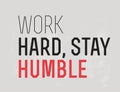 Work Hard Stay Humble motivation quote Royalty Free Stock Photo