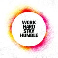 Work Hard Stay Humble. Inspiring Creative Motivation Quote Poster Template. Vector Typography Banner Design Concept Royalty Free Stock Photo