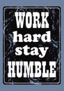 Work hard stay humble Inspiring quote Vector poster Royalty Free Stock Photo