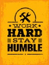 Work Hard Stay Humble Motivation Quote. Creative Vector Typography Poster Concept