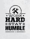 Work Hard Stay Humble Motivation Quote. Creative Vector Typography Poster Concept Royalty Free Stock Photo