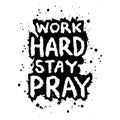 Work hard stay pray. Hand drawn lettering on watercolor splash background. Royalty Free Stock Photo