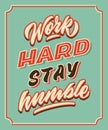 Work hard stay humble retro vintage hand lettering typography quote poster