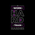 Work hard train harder typography