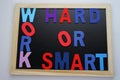 Work Hard or Work Smart Wording Royalty Free Stock Photo