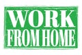 WORK FROM HOME, words on green grungy stamp sign