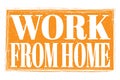 WORK FROM HOME, words on orange grungy stamp sign