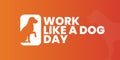 work like a dog day, august 5