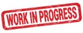 WORK IN PROGRESS text written on red rectangle stamp Royalty Free Stock Photo