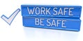 Work Safe Be Safe - 3d banner, isolated on white background Royalty Free Stock Photo