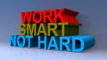 Work smart not hard on blue Royalty Free Stock Photo