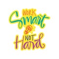 Work smart not hard hand lettering. Royalty Free Stock Photo