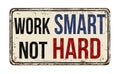 Work smart not hard vintage rusty metal sign