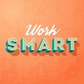Work smart, vector creative motivation concept