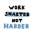 Work Smarter Not Harder inspirational quote. Motivational business and success doodle scandinavian. Royalty Free Stock Photo