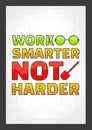 Work Smarter Not Harder. Motivational Quote. Royalty Free Stock Photo