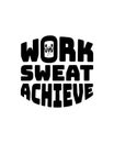 work sweat achieve. Hand drawn typography poster design