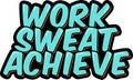 Work Sweat Achieve