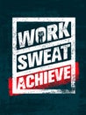 Work. Sweat. Achieve. Workout and Fitness Motivation Quote. Creative Vector Typography Grunge Banner Concept