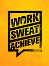 Work. Sweat. Achieve. Workout and Fitness Motivation Quote. Creative Vector Typography Grunge Banner Concept