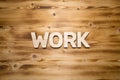 WORK word made with building blocks on wooden board Royalty Free Stock Photo