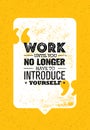 Work Until You No Longer Have To Introduce Yourself. Creative Inspiring Motivation Quote Vector Concept Royalty Free Stock Photo