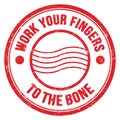 WORK YOUR FINGERS TO THE BONE text on red round postal stamp sign