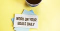 Work on your goals daily - motivational reminder, coffee cup sticker handwriting, goal setting, business