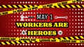 workers are heroes quote line for first may