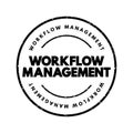 Workflow Management - identification, organization, and coordination of a particular set of tasks that produce a specific outcome Royalty Free Stock Photo