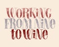 Working From Nine To Wine Hand Lettering