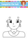 Worksheet Complete the picture. Draw hair. Cheerful character. Vector illustration. Cute cartoon style. Fantasy page for children