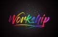 Workship Word Text with Handwritten Rainbow Vibrant Colors and Confetti