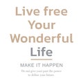 Live free your wonderful life