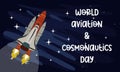 World Aviation and Cosmonautics Day. A space rocket is flying into space to conquer the universe and search for life on