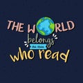 The world belongs to those who read motivation quotes poster text Royalty Free Stock Photo