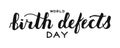 World Birth Defects day hand drawn calligraphy letterin Royalty Free Stock Photo