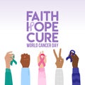 World Cancer Day 4 February. Pink, blue, white, teal cancer ribbons on raised fists, V-sign gesture. Faith, hope, cure phrase.