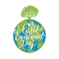 World environment day hand lettering for cards, posters etc. Vector calligraphy with tree on Earth globe background. Royalty Free Stock Photo